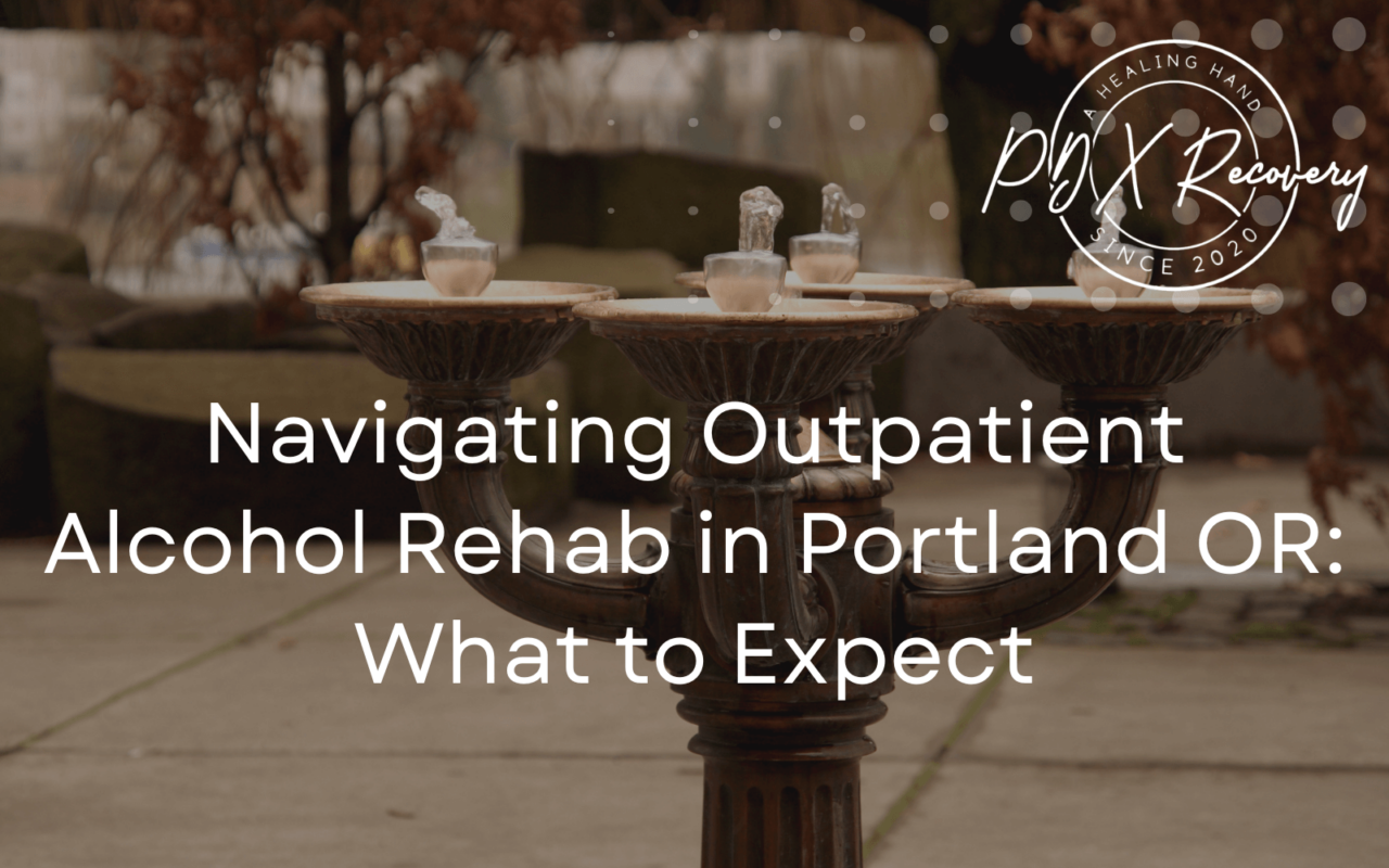 Outpatient Alcohol Rehab in Portland OR